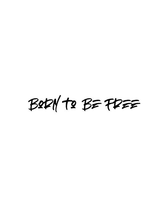 Born to be free